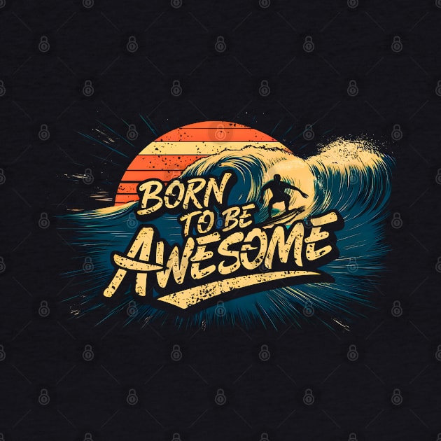 Born to be awesome | surfing lover by T-shirt US